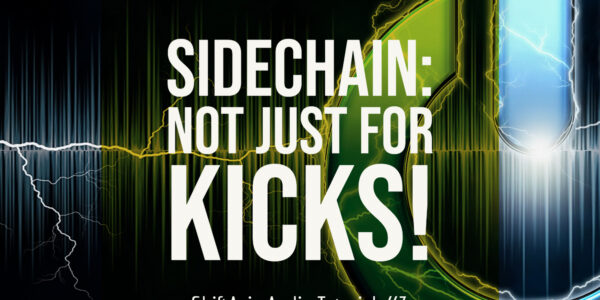 Sidechain: Not Just for Kicks!