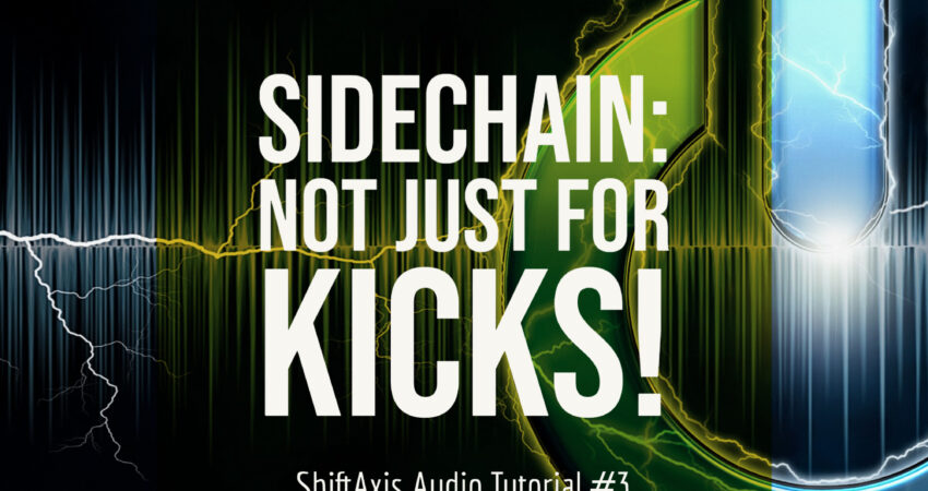 Sidechain: Not Just for Kicks!