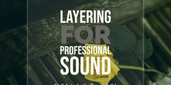 Layering For Professional Sound